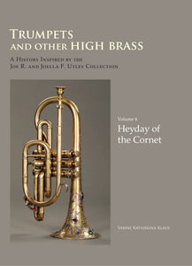 Book: Trumpets and Other High Brass: Volume 4: Heyday of the Cornet
